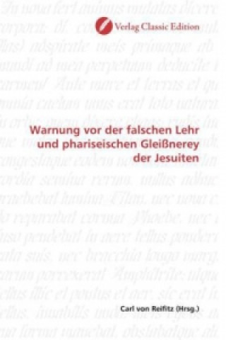 Kniha Warnung vor der falschen Lehr und phariseischen Gleißnerey der Jesuiten Carl von Reifitz
