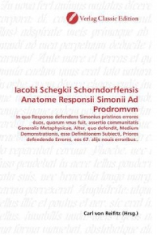 Kniha Iacobi Schegkii Schorndorffensis Anatome Responsii Simonii Ad Prodromvm Carl von Reifitz