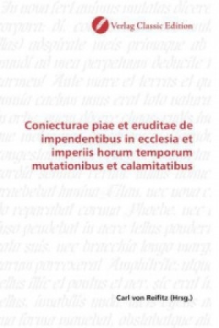 Kniha Coniecturae piae et eruditae de impendentibus in ecclesia et imperiis horum temporum mutationibus et calamitatibus Carl von Reifitz