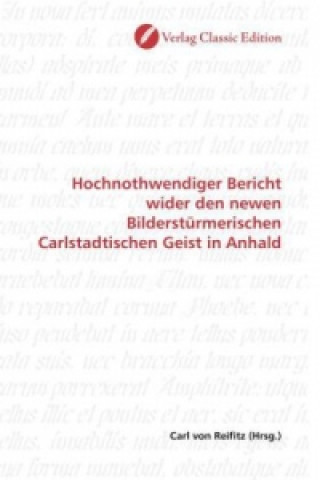 Kniha Hochnothwendiger Bericht wider den newen Bilderstürmerischen Carlstadtischen Geist in Anhald Carl von Reifitz