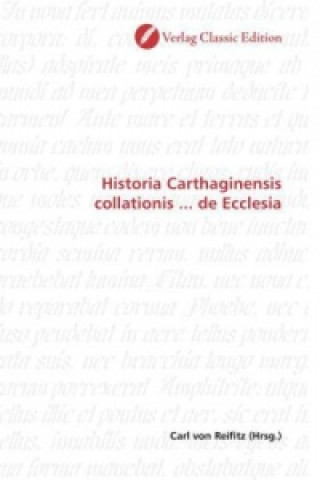 Libro Historia Carthaginensis collationis ... de Ecclesia Carl von Reifitz