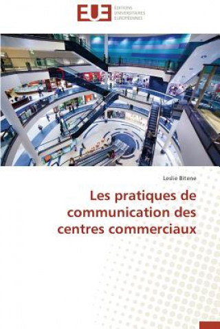 Kniha Les Pratiques de Communication Des Centres Commerciaux Leslie Bitene