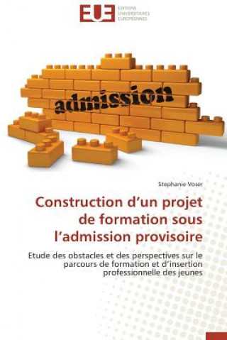 Könyv Construction d'Un Projet de Formation Sous l'Admission Provisoire Stephanie Voser