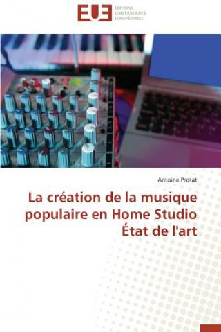 Buch Cr ation de la Musique Populaire En Home Studio  tat de l'Art Antoine Protat