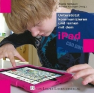 Kniha Unterstützt kommunizieren und lernen mit dem iPad Angela Hallbauer