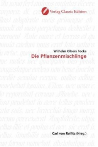 Könyv Die Pflanzenmischlinge Wilhelm Olbers Focke