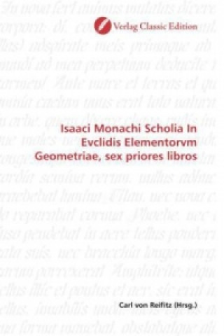 Kniha Isaaci Monachi Scholia In Evclidis Elementorvm Geometriae, sex priores libros Carl von Reifitz