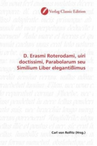 Książka D. Erasmi Roterodami, uiri doctissimi, Parabolarum seu Similium Liber elegantißimus Carl von Reifitz