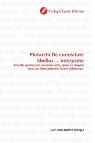 Carte Plutarchi De curiositate libellus ... interprete Carl von Reifitz