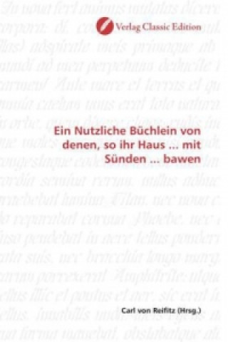 Kniha Ein Nutzliche Büchlein von denen, so ihr Haus ... mit Sünden ... bawen Carl von Reifitz