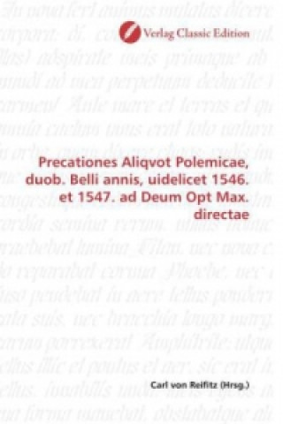 Książka Precationes Aliqvot Polemicae, duob. Belli annis, uidelicet 1546. et 1547. ad Deum Opt Max. directae Carl von Reifitz