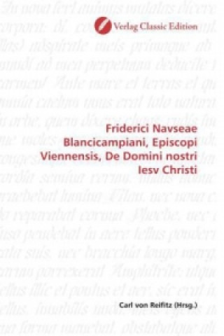 Kniha Friderici Navseae Blancicampiani, Episcopi Viennensis, De Domini nostri Iesv Christi Carl von Reifitz