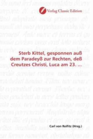 Книга Sterb Kittel, gesponnen auß dem Paradeyß zur Rechten, deß Creutzes Christi, Luca am 23. ... Carl von Reifitz