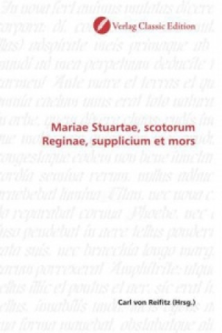 Livre Mariae Stuartae, scotorum Reginae, supplicium et mors Carl von Reifitz