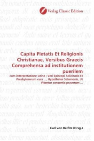 Carte Capita Pietatis Et Religionis Christianae, Versibus Graecis Comprehensa ad institutionem puerilem Carl von Reifitz