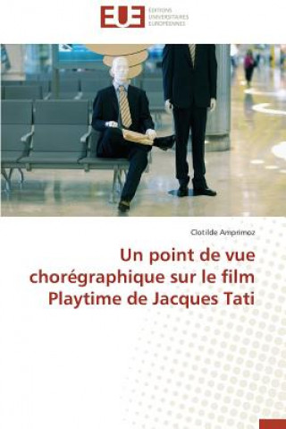 Livre Un Point de Vue Chor graphique Sur Le Film Playtime de Jacques Tati Clotilde Amprimoz