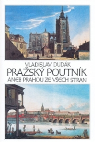 Carte Pražský poutník aneb Prahou ze všech stran Vladislav Dudák