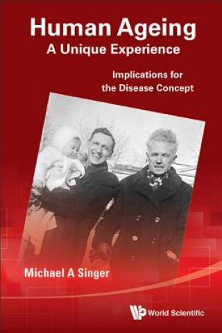 Knjiga Human Ageing: A Unique Experience - Implications For The Disease Concept Michael A. Singer
