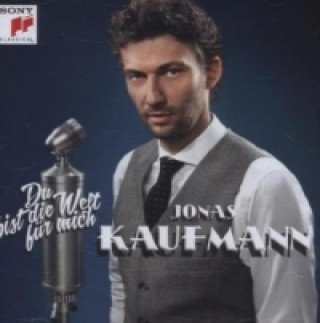Hanganyagok Jonas Kaufmann - Du bist die Welt für mich, 1 Audio-CD Jonas Kaufmann