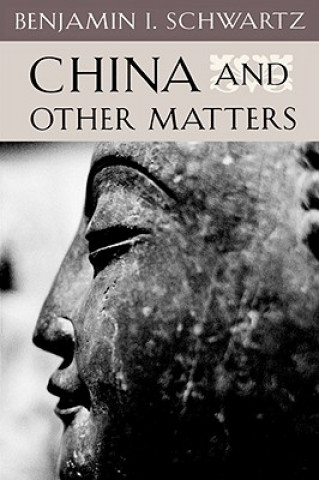 Kniha China and Other Matters Benjamin I. Schwartz