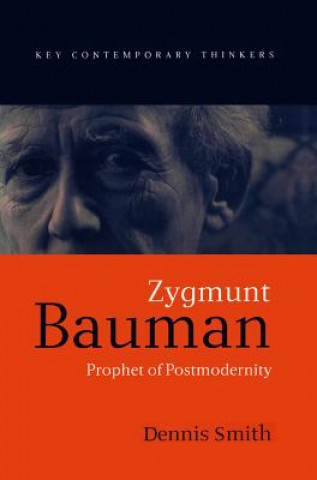 Könyv Zygmunt Bauman - Prophet of Postmodernity Dennis Smith