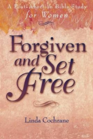 Книга Forgiven & Set Free: Post Abortion Bible Study L. Cochrane