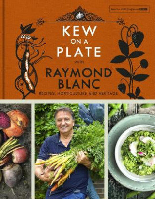 Книга Kew on a Plate with Raymond Blanc Kew Gardens with Raymond Blanc