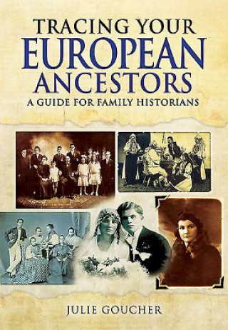 Kniha Tracing Your European Ancestors Julie Goucher