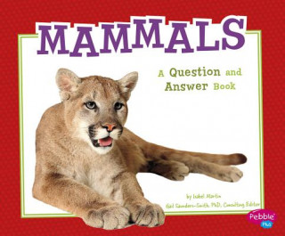 Carte Mammals: a Question and Answer Book (Animal Kingdom Questions and Answers) Isabel Martin