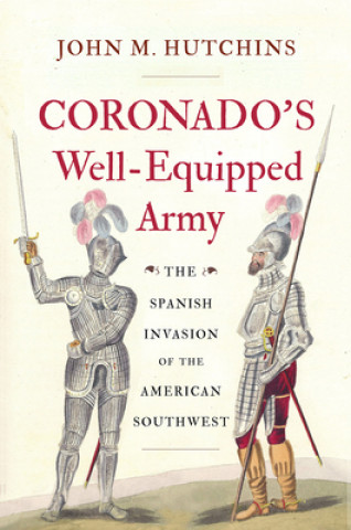 Kniha Coronado's Well-Equipped Army John M. Hutchins