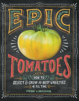 Kniha Epic Tomatoes Craig LeHoullier