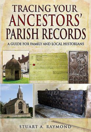 Книга Tracing Your Ancestors' Parish Records Stuart A. Raymond
