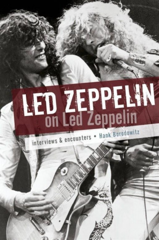 Libro Led Zeppelin on Led Zeppelin: Interviews & Encounters Bordowitz