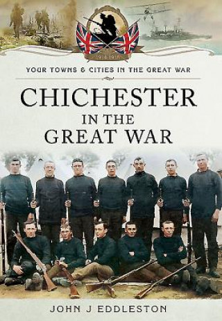 Knjiga Chichester in the Great War John  J Eddleston