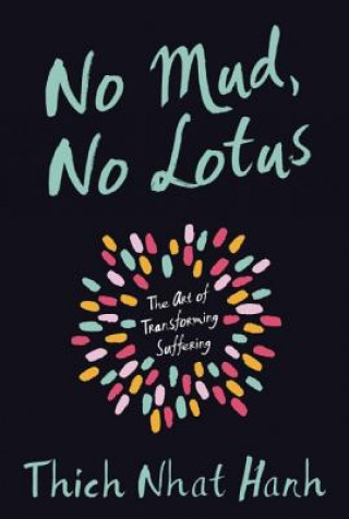 Könyv No Mud, No Lotus Thich Nhat Hanh