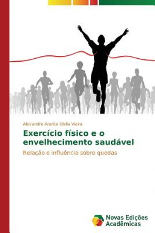 Kniha Exercicio fisico e o envelhecimento saudavel Alexandre Arante Ubilla Vieira