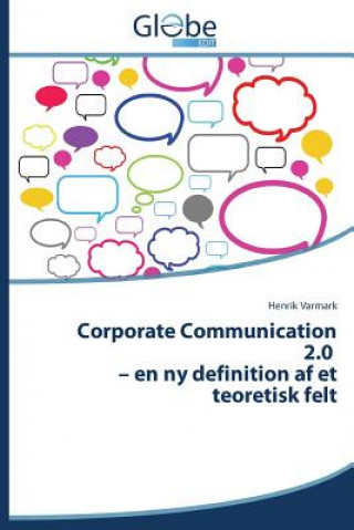 Kniha Corporate Communication 2.0 - En NY Definition AF Et Teoretisk Felt Henrik Varmark