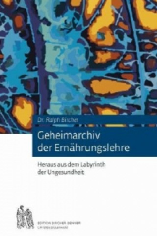 Kniha Geheimarchiv der Ernährungslehre Ralph Bircher