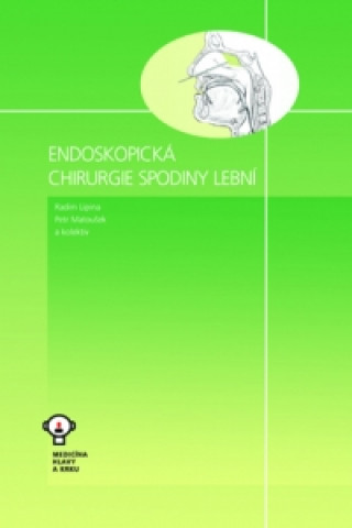 Книга Endoskopická chirurgie spodiny lební Radim Lipna; Petr Matoušek a kolektiv autorů