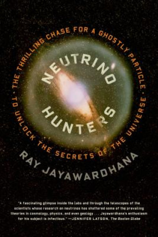 Carte Neutrino Hunters Ray Jayawardhana