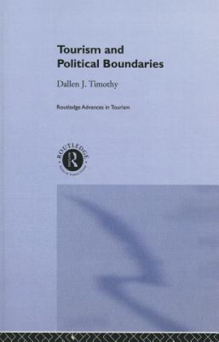 Knjiga Tourism and Political Boundaries Dallen J. Timothy