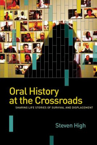 Kniha Oral History at the Crossroads Steven High