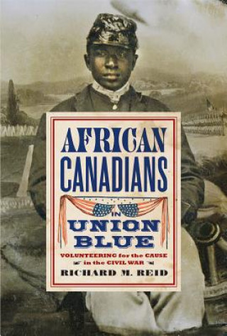Könyv African Canadians in Union Blue Richard M. Reid