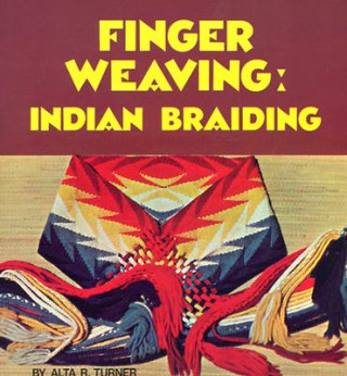 Könyv Finger Weaving : Indian Braiding A.R. Turner