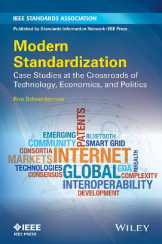 Könyv Modern Standardization - Case Studies at the Crossroads of Technology, Economics, and Politics Ron Schneiderman