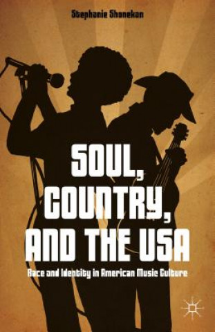 Könyv Soul, Country, and the USA Stephanie Shonekan