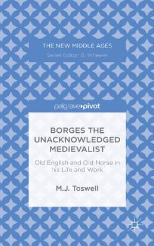 Carte Borges the Unacknowledged Medievalist M.J. Toswell