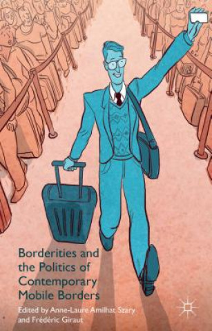 Книга Borderities and the Politics of Contemporary Mobile Borders Anne-Laure Amilhat-Szary