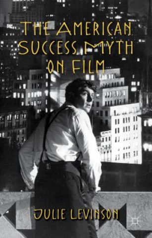 Kniha American Success Myth on Film Julie Levinson