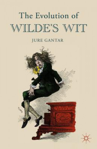 Kniha Evolution of Wilde's Wit Jure Gantar